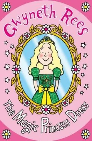 Gwyneth Rees: The Magic Princess Dress [2010] paperback